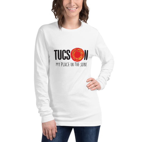 New! Unisex Long Sleeve Tee - Tucson, My Place In The Sun