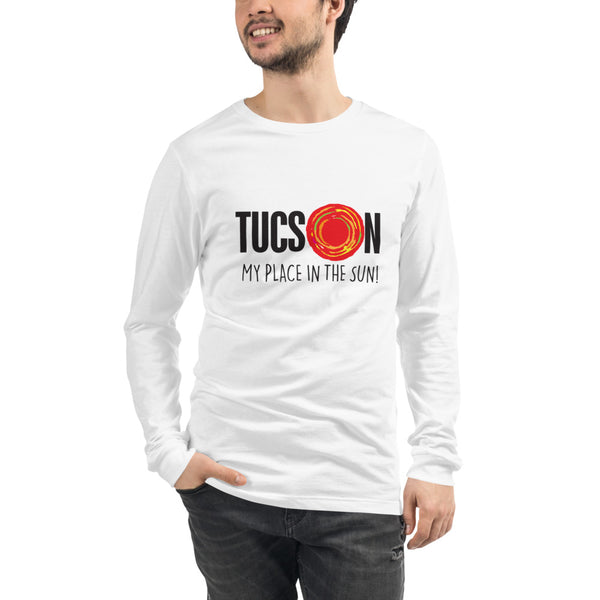 New! Unisex Long Sleeve Tee - Tucson, My Place In The Sun