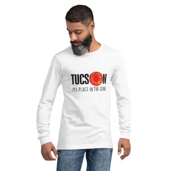 New! Unisex Long Sleeve Tee - Tucson, My Place In The Sun