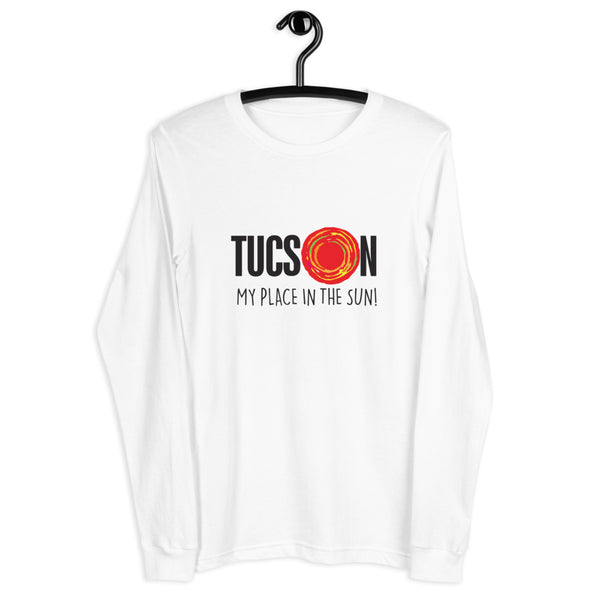 New! Unisex Long Sleeve Tee - Tucson, My Place In The Sun